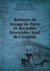 Relation du voyage de Perse et des Indes Orientales: trad. de l