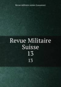 Revue Militaire Suisse. 13