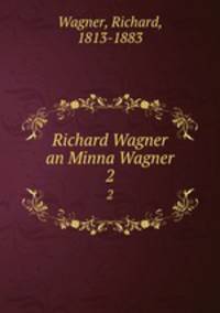 Richard Wagner an Minna Wagner. 2