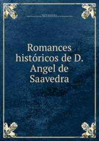 Romances historicos de D. Angel de Saavedra