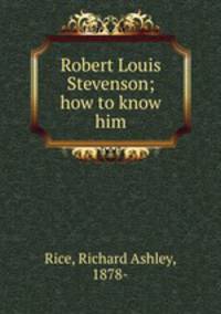 Robert Louis Stevenson; how to know him