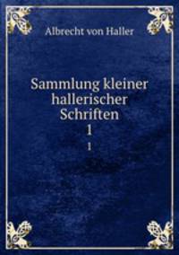 Sammlung kleiner hallerischer Schriften. 1