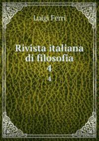 Rivista italiana di filosofia. 4