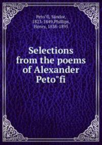 Selections from the poems of Alexander Peto?fi