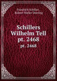 Schillers Wilhelm Tell. pt. 2468
