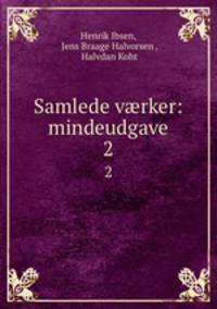Samlede vrker: mindeudgave. 2