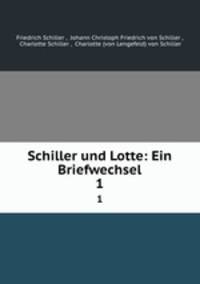 Schiller und Lotte: Ein Briefwechsel. 1