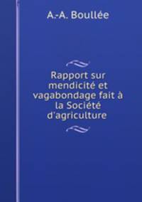 Rapport sur mendicite et vagabondage fait a la Societe d