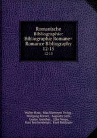 Romanische Bibliographie: Bibliographie Romane= Romance Bibliography. 12-15