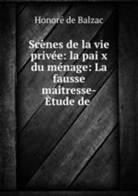 Scenes de la vie privee: la pai x du menage: La fausse maitresse-Etude de .
