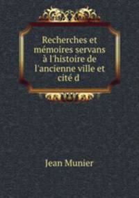 Recherches et memoires servans a l