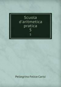 Scuola d`aritmetica pratica. 5