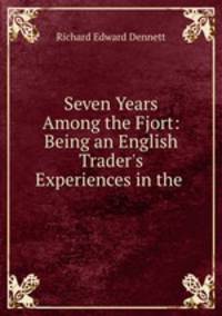 Seven Years Among the Fjort: Being an English Trader