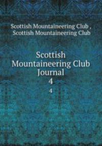 Scottish Mountaineering Club Journal. 4