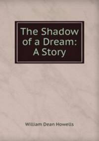 The Shadow of a Dream: A Story