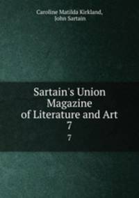 Sartain`s Union Magazine of Literature and Art. 7