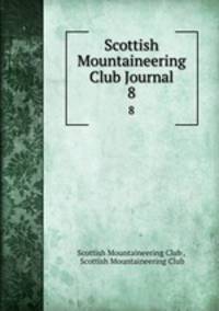 Scottish Mountaineering Club Journal. 8