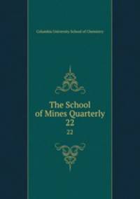 The School of Mines Quarterly. 22
