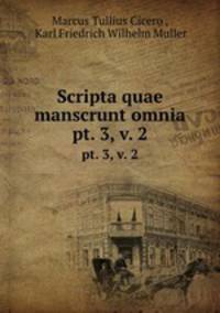 Scripta quae manscrunt omnia.. pt. 3, v. 2
