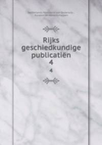 Rijks geschiedkundige publicatin. 4