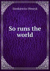 So runs the world