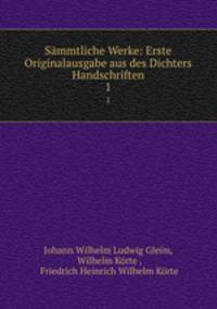Smmtliche Werke: Erste Originalausgabe aus des Dichters Handschriften. 1