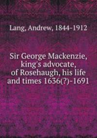 Sir George Mackenzie, king