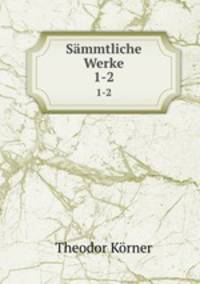 Smmtliche Werke.. 1-2