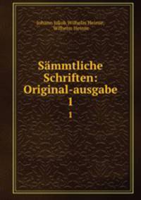 Smmtliche Schriften: Original-ausgabe. 1