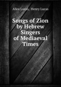 Songs of Zion by Hebrew Singers of Mediaeval Times