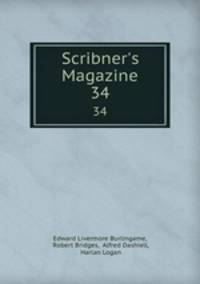 Scribner`s Magazine. 34