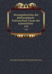 Sitzungsberichte der philosophisch-historischen Classe der kaiserlichen .. 154