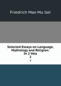 Selected Essays on Language, Mythology and Religion: In 2 Vols.. 2