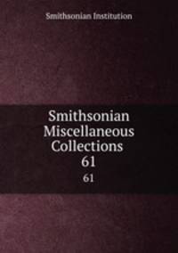 Smithsonian Miscellaneous Collections .. 61