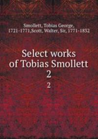 Select works of Tobias Smollett. 2