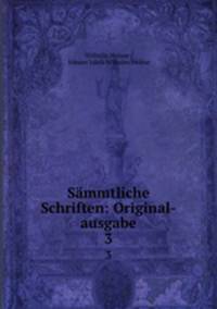 Smmtliche Schriften: Original-ausgabe. 3