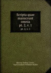 Scripta quae manscrunt omnia.. pt. 2, v. 1