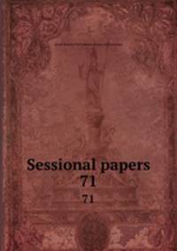 Sessional papers. 71