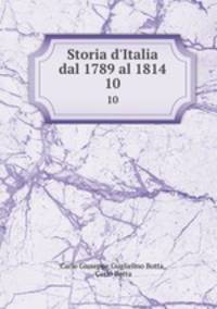Storia d`Italia dal 1789 al 1814. 10