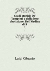 Studi storici: De` Tempieri e della loro abolizione, Dell`Ordine di S .. 1