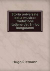 Storia universale della musica: Traduzione italiana del Enrico Bongioanni