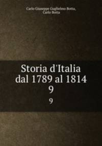 Storia d`Italia dal 1789 al 1814. 9