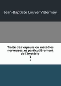 Traite des vapeurs ou maladies nerveuses, et particulierement de l