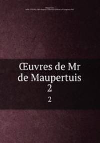 uvres de Mr de Maupertuis. 2