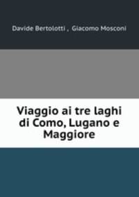 Viaggio ai tre laghi di Como, Lugano e Maggiore