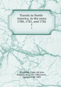 Travels in North-America, in the years 1780, 1781, and 1782. 1