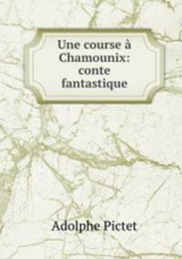 Une course a Chamounix: conte fantastique