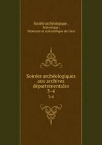 Soires archologiques aux archives dpartementales. 3-4