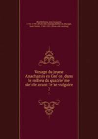 Voyage du jeune Anacharsis en Gre?ce, dans le milieu du quatrie?me sie?cle avant l