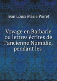 Voyage en Barbarie ou lettres ecrites de l